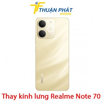 thay-kinh-lung-realme-note-70