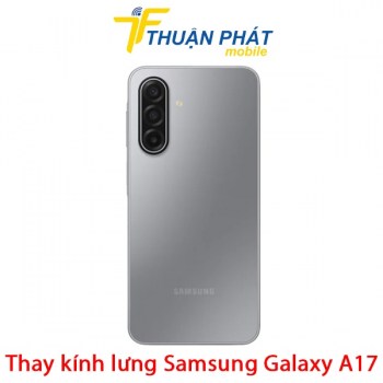 thay-kinh-lung-samsung-galaxy-a17