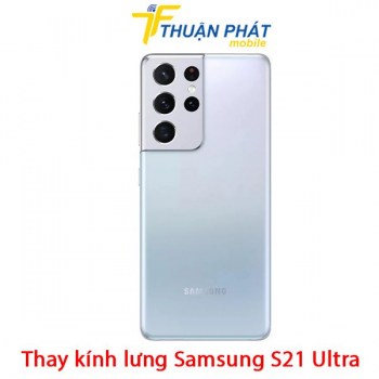 thay-kinh-lung-samsung-s21-ultra