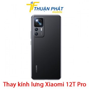 thay-kinh-lung-xiaomi-12t-pro
