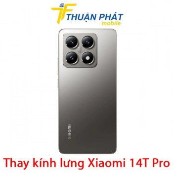 thay-kinh-lung-xiaomi-14t-pro