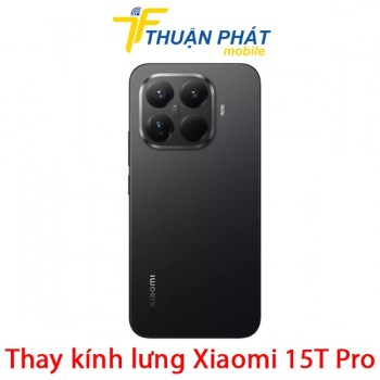 thay-kinh-lung-xiaomi-15t-pro