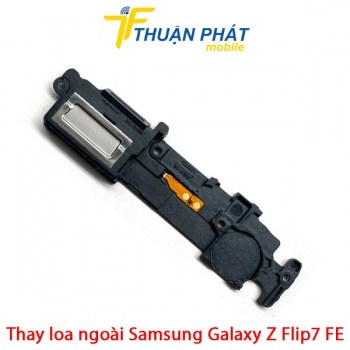 thay-loa-ngoai-samsung-galaxy-z-flip7-fe