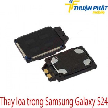 thay-loa-trong-Samsung-Galaxy-S24