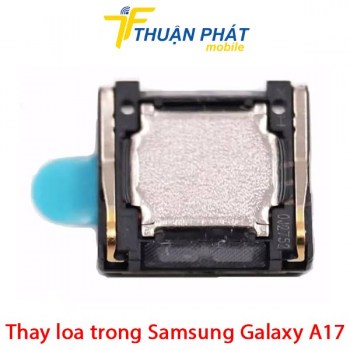 thay-loa-trong-samsung-galaxy-a17
