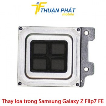 thay-loa-trong-samsung-galaxy-z-flip7-fe