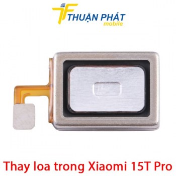 thay-loa-trong-xiaomi-15t-pro