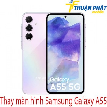 thay-man-hinh-Samsung-Galaxy-A55