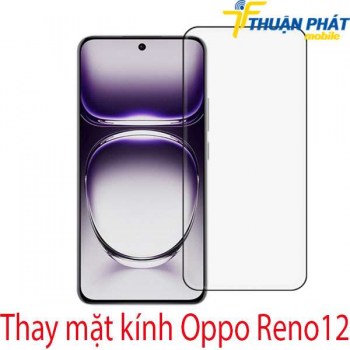 thay-mat-kinh-Oppo-Reno12