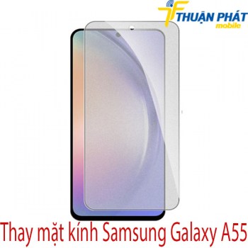 thay-mat-kinh-Samsung-Galaxy-A55