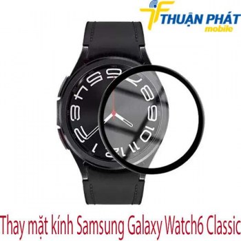 thay-mat-kinh-Samsung-Galaxy-Watch6-Classic