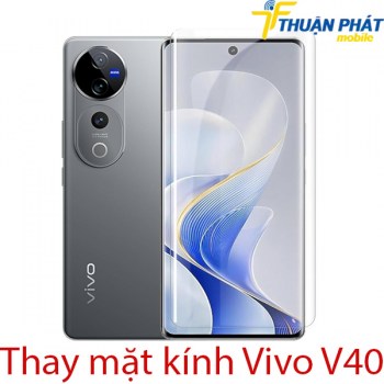 thay-mat-kinh-Vivo-V40