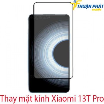 thay-mat-kinh-Xiaomi-13T-Pro