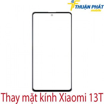 thay-mat-kinh-Xiaomi-13T