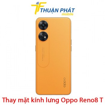 thay-mat-kinh-lung-oppo-reno8-t