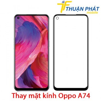 thay-mat-kinh-oppo-a74