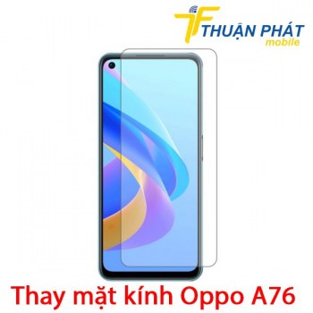 thay-mat-kinh-oppo-a76