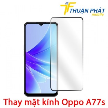 thay-mat-kinh-oppo-a77s