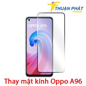 thay-mat-kinh-oppo-a96