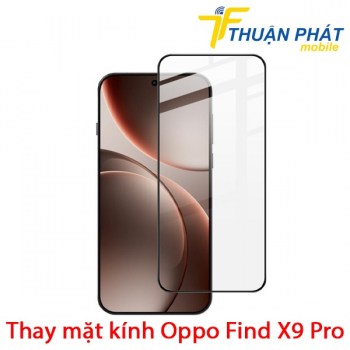 thay-mat-kinh-oppo-find-x9-pro