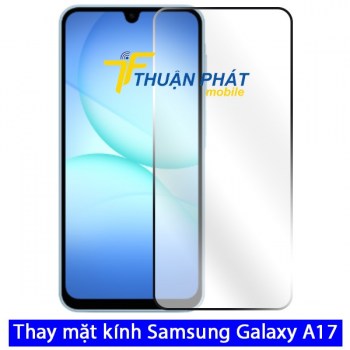 thay-mat-kinh-samsung-galaxy-a17