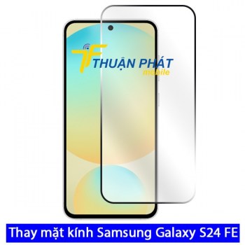 thay-mat-kinh-samsung-galaxy-s24-fe