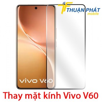 thay-mat-kinh-vivo-v60