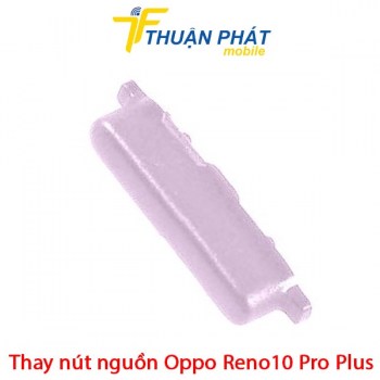 thay-nut-nguon-oppo-reno10-pro-plus