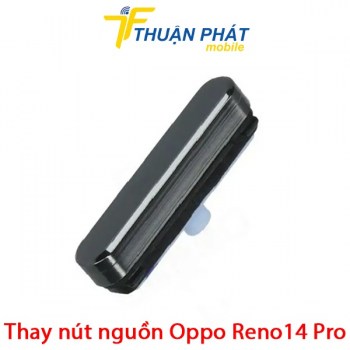 thay-nut-nguon-oppo-reno14-pro