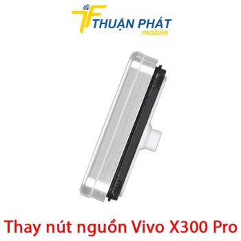 thay-nut-nguon-vivo-x300-pro
