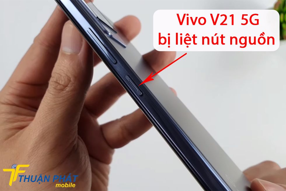 Vivo V21 5G bị liệt nút nguồn