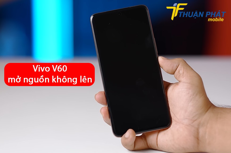 Vivo V60 mở nguồn không lên