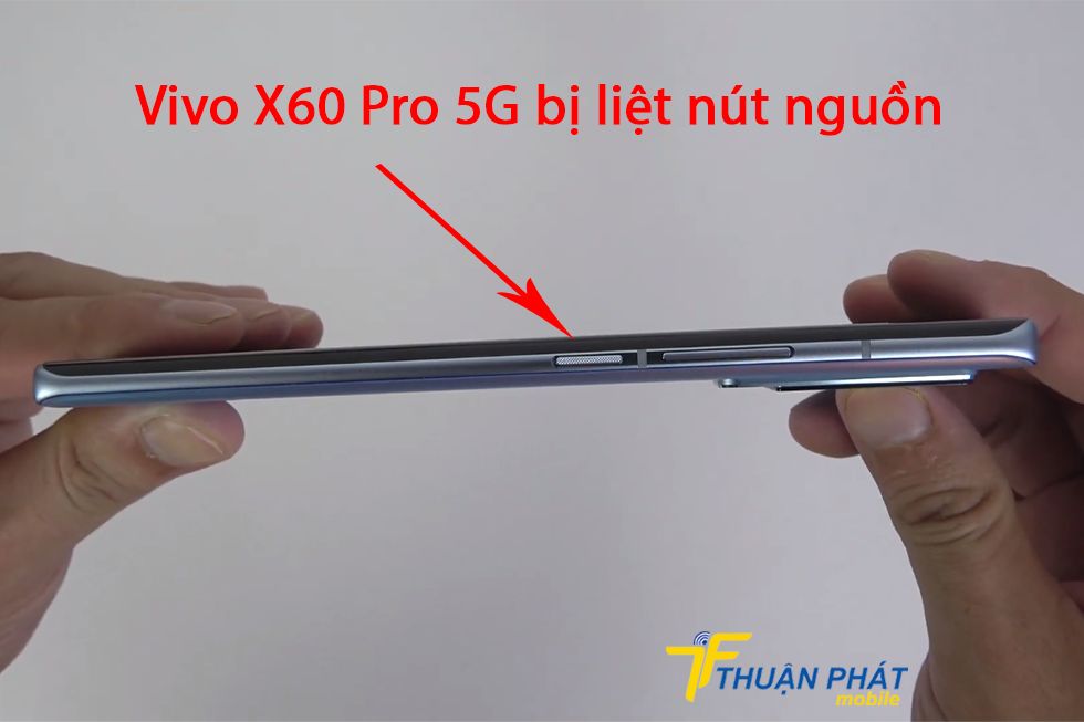 Vivo X60 Pro 5G bị liệt nút nguồn