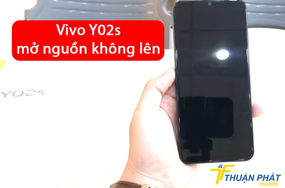 Vivo Y02s mở nguồn không lên
