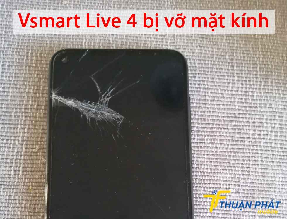 Vsmart Live 4 bị vỡ mặt kính