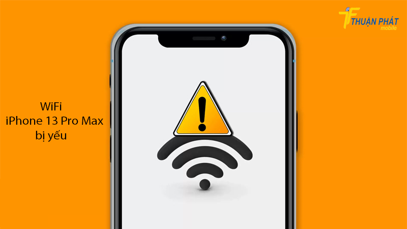 Wifi iPhone 13 Pro Max bị yếu