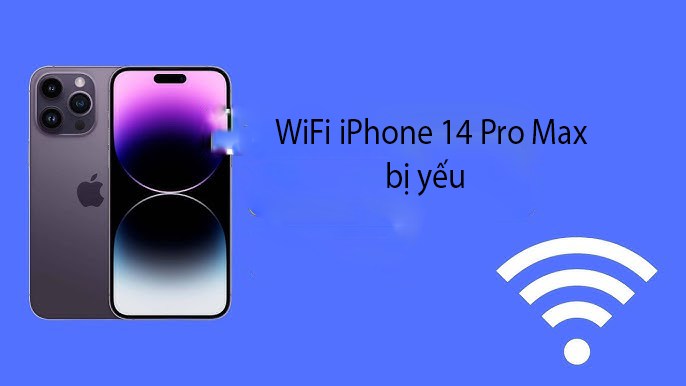 Wifi iPhone 14 Pro Max bị yếu