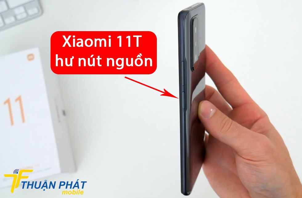 Xiaomi 11T hư nút nguồn
