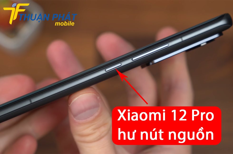 Xiaomi 12 Pro hư nút nguồn
