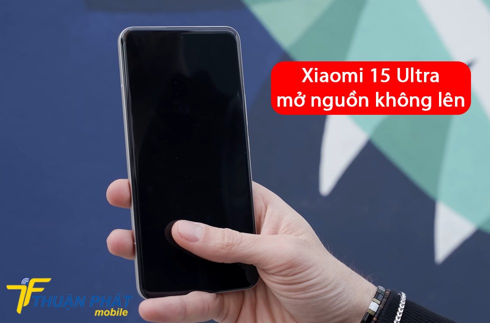 Xiaomi 15 Ultra mở nguồn không lên