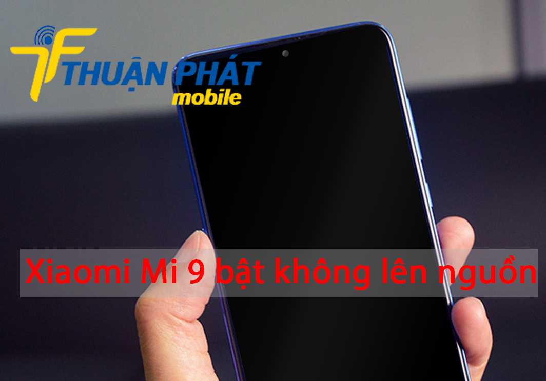 Xiaomi Mi 9 bật không lên nguồn