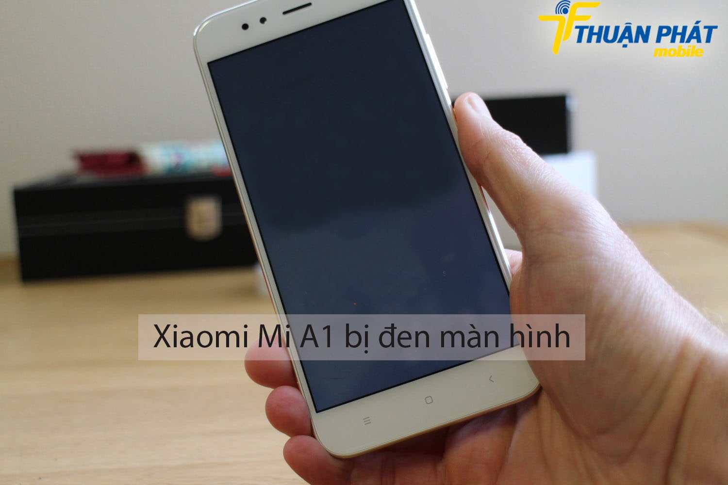 Xiaomi Mi A1 bị đen màn hình