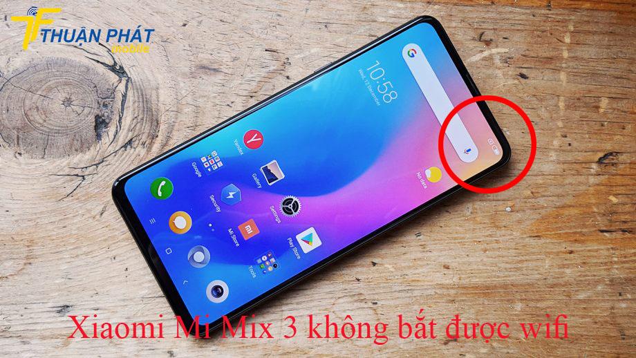 Xiaomi Mi Mix 3 không bắt được wifi