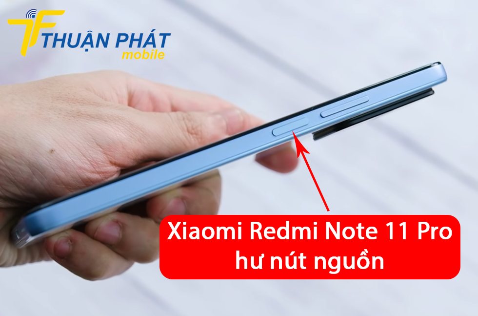 Xiaomi Redmi Note 11 Pro hư nút nguồn